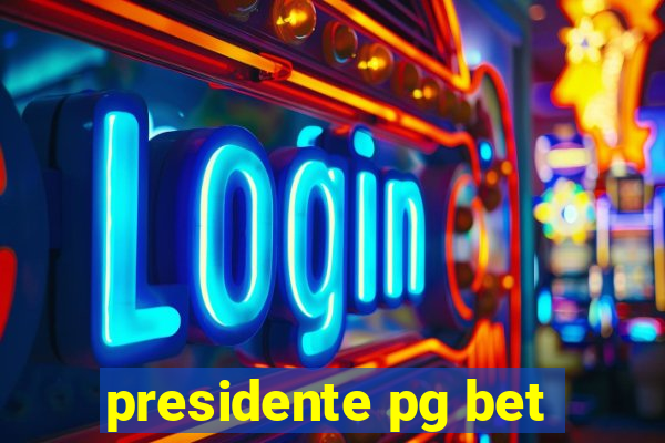 presidente pg bet