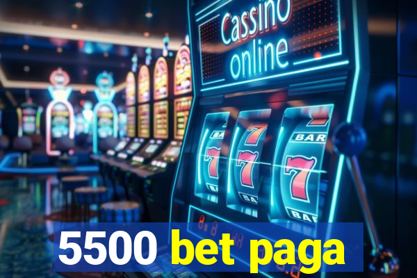 5500 bet paga