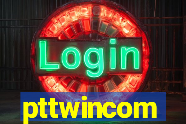 pttwincom