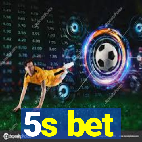 5s bet