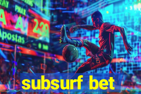 subsurf bet