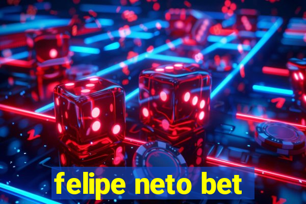 felipe neto bet