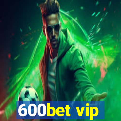 600bet vip