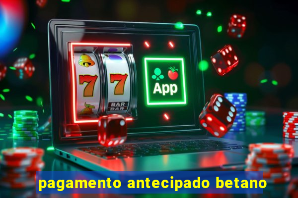 pagamento antecipado betano