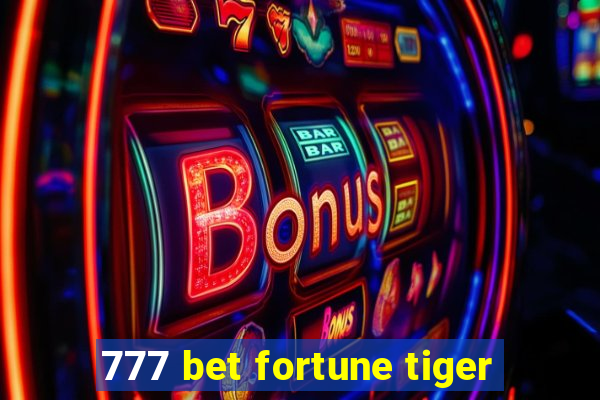 777 bet fortune tiger