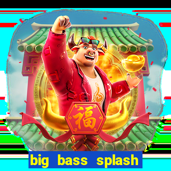 big bass splash demo betano