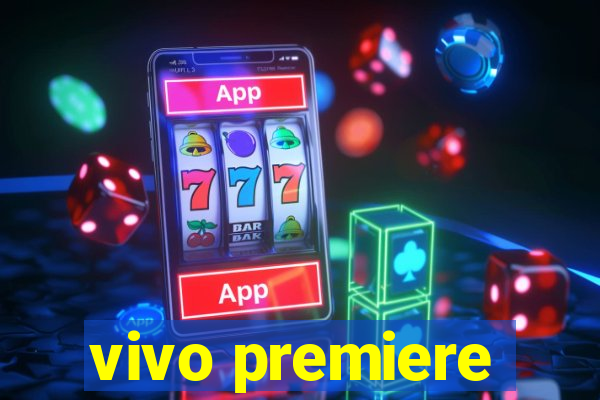 vivo premiere