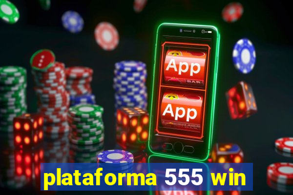 plataforma 555 win