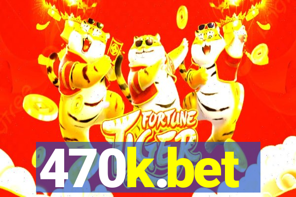 470k.bet