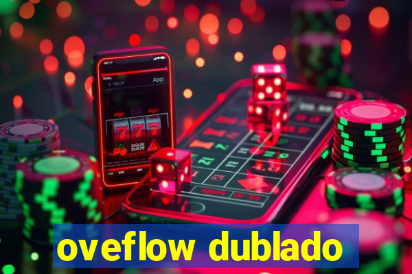 oveflow dublado