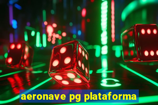 aeronave pg plataforma