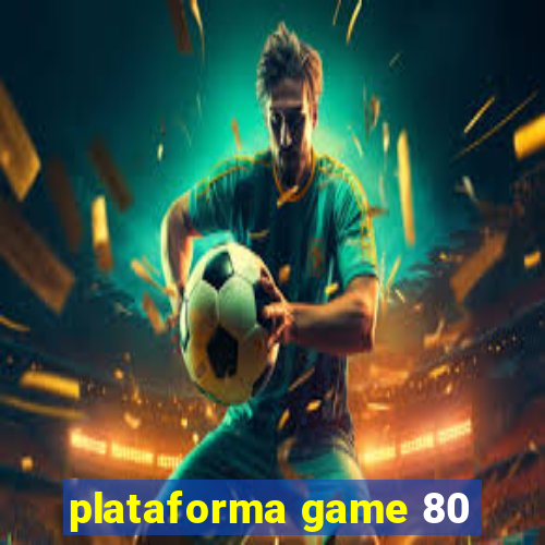 plataforma game 80