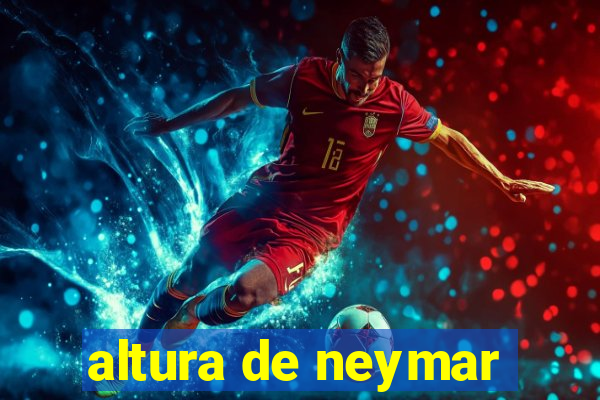 altura de neymar