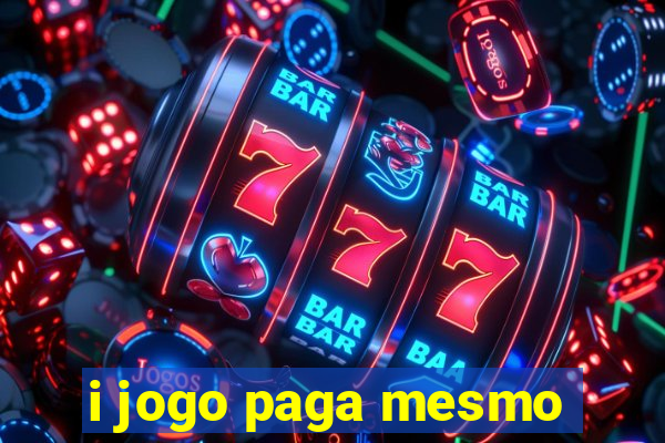 i jogo paga mesmo