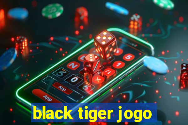 black tiger jogo