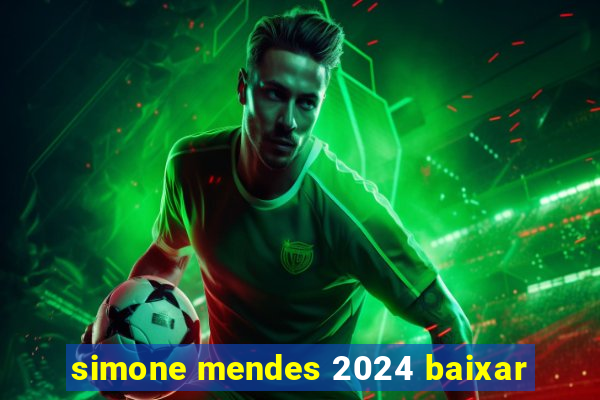 simone mendes 2024 baixar