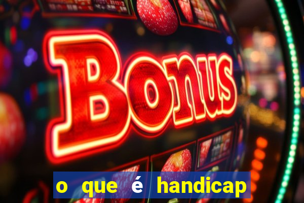 o que é handicap - 1.5