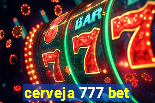 cerveja 777 bet