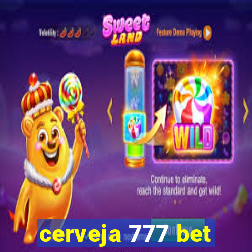 cerveja 777 bet