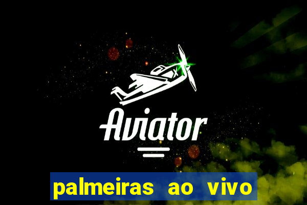 palmeiras ao vivo futebol play hd