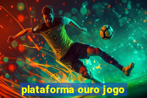 plataforma ouro jogo