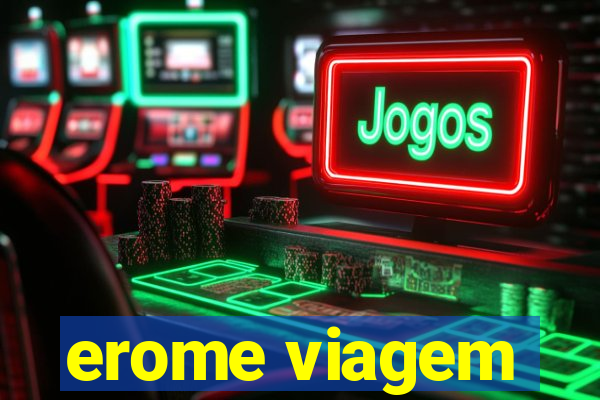 erome viagem