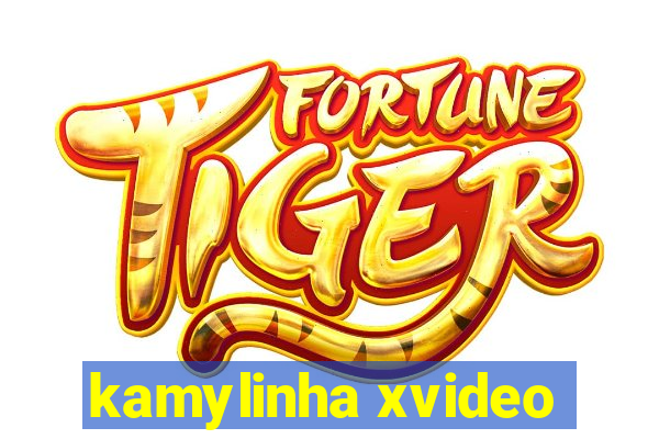 kamylinha xvideo