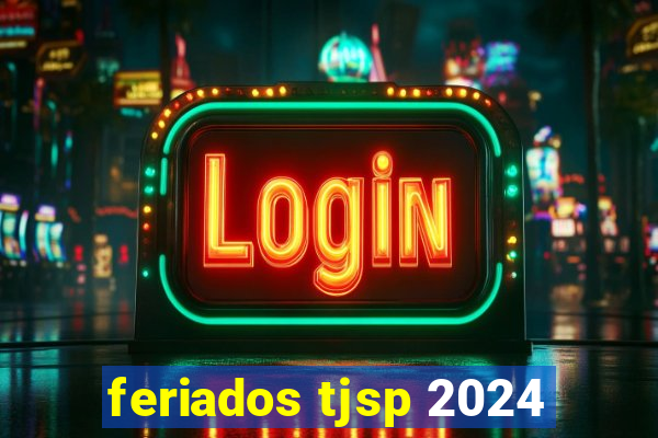 feriados tjsp 2024