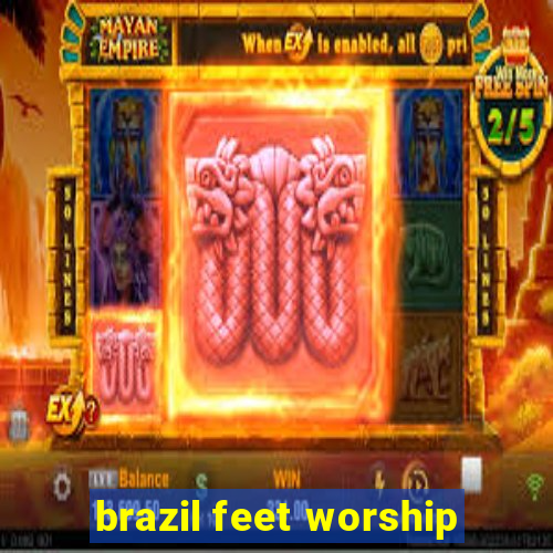 brazil feet worship