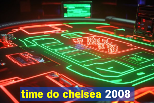 time do chelsea 2008