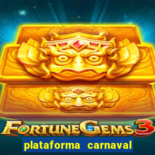 plataforma carnaval 777 bet