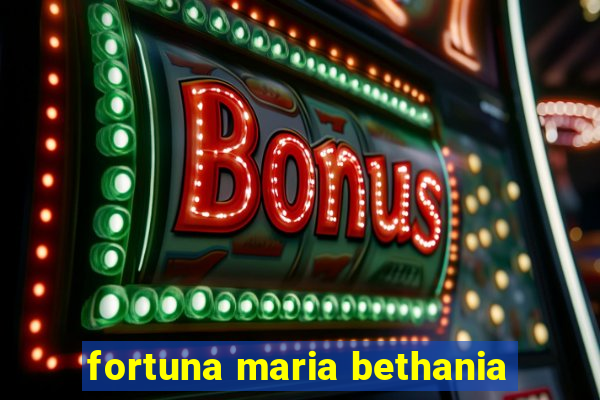 fortuna maria bethania