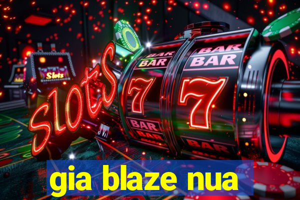 gia blaze nua