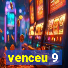 venceu 9