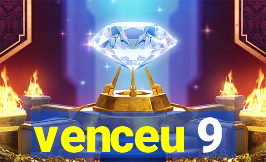 venceu 9