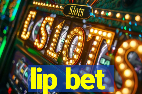 lip bet