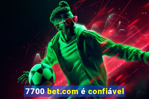 7700 bet.com é confiável