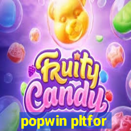 popwin pltfor