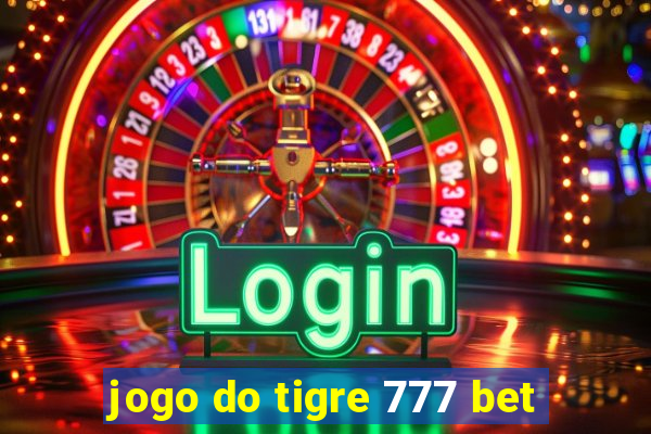 jogo do tigre 777 bet