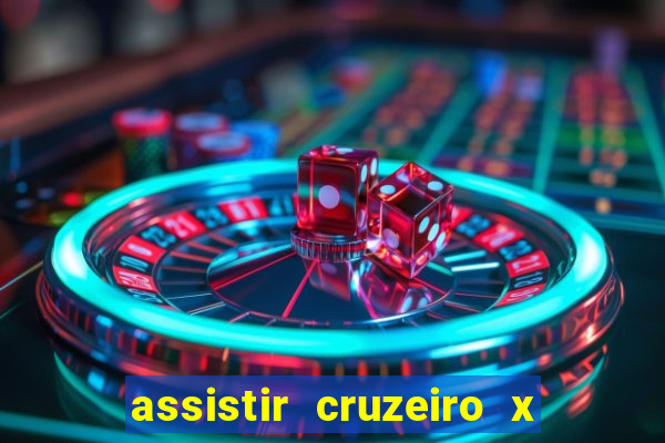 assistir cruzeiro x gremio ao vivo