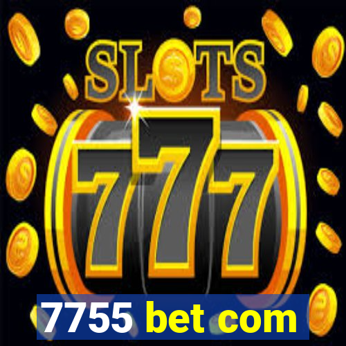 7755 bet com