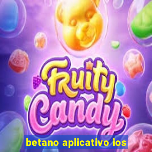 betano aplicativo ios