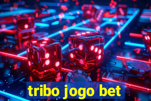 tribo jogo bet