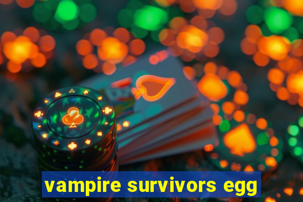 vampire survivors egg