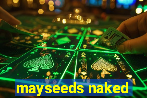 mayseeds naked