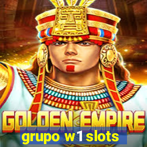 grupo w1 slots