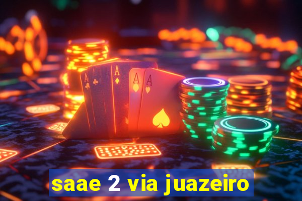 saae 2 via juazeiro