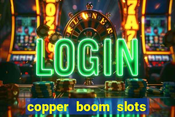 copper boom slots paga mesmo