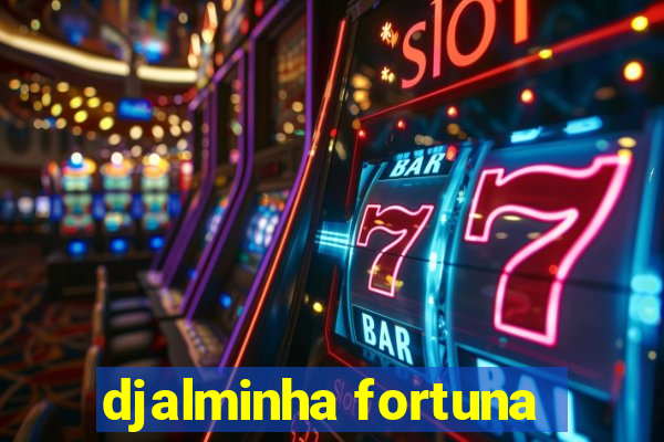 djalminha fortuna