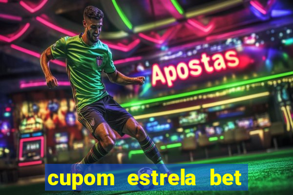 cupom estrela bet primeiro deposito